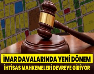 İmar Davalarında Yeni Dönem Başlıyor