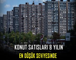 Konut satışları 8 yılın en düşük seviyesinde