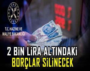 2 Bin Lira Altındaki Borçlar Silinecek