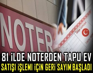 81 ilde noterden tapu ev satışı işlemi için geri sayım başladı