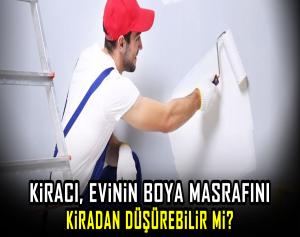 Kiracı, evinin boya masrafını kiradan düşürebilir mi?