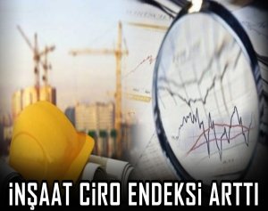 İnşaat ciro endeksi arttı