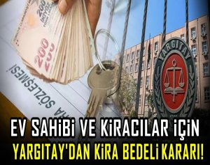 Ev sahibi ve kiracılar için Yargıtay'dan kira bedeli kararı!