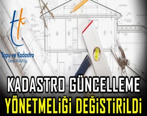 Kadastro Güncelleme Yönetmeliği Değiştirildi