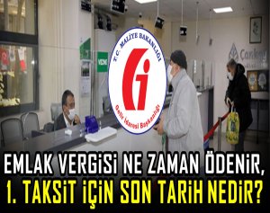 Emlak vergisi ne zaman ödenir, 1. taksit için son tarih nedir?