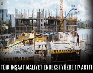 TÜİK inşaat maliyet endeksi yüzde 117 arttı