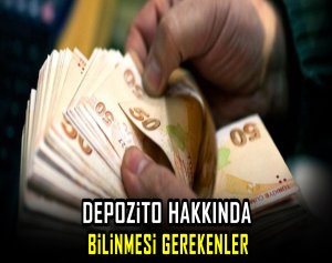 Depozito Hakkında Bilinmesi Gerekenler