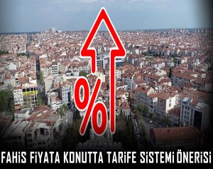 Fahiş fiyata konutta tarife sistemi önerisi