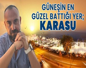 GÜNEŞİN EN GÜZEL BATTIĞI YER; KARASU