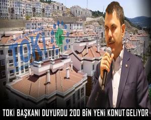 TOKİ Başkanı duyurdu 200 bin yeni konut geliyor