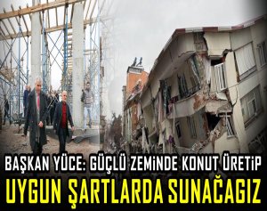 Başkan Yüce; 300 bin yapıyı incelemeye aldık, şehrin yapı envanterini çıkarıyoruz