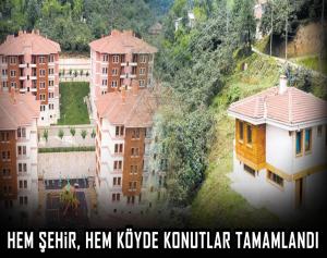 Hem şehir, hem köyde konutlar tamamlandı