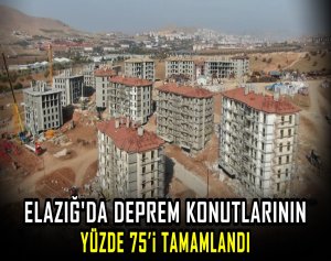 Elazığ'da deprem konutlarının yüzde 75’i tamamlandı