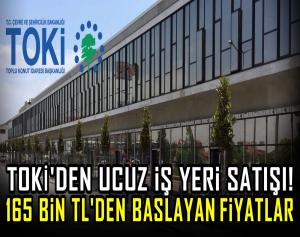 TOKİ'den ucuz iş yeri satışı! 165 Bin TL'den başlayan fiyatlar