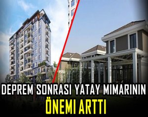 Deprem sonrası yatay mimarinin önemi arttı