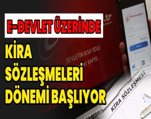 E-Devlet Üzerinde Kira Sözleşmeleri Dönemi Başlıyor