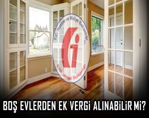 Boş evlerden ek vergi alınabilir mi?