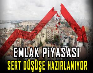 Emlak Piyasası Sert Düşüşe Hazırlanıyor