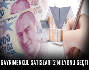 Gayrimenkul satışları 2 milyonu geçti