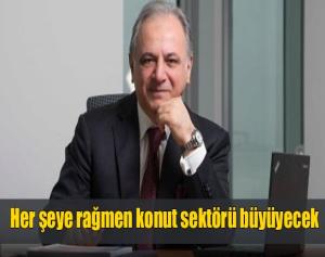 Her şeye rağmen konut sektörü büyüyecek