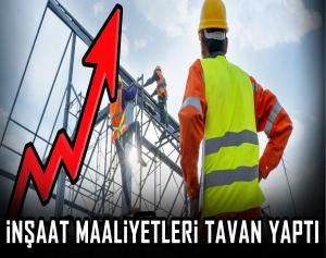 İnşaat Maaliyetleri Tavan Yaptı