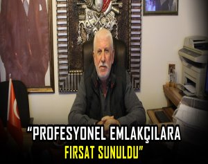 “Profesyonel emlakçılara fırsat sunuldu”