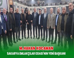 Mehmet Hakan Kocaman Sakarya Emlakçılar Odası’nın Yeni Başkanı