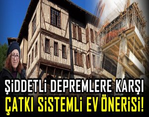 Şiddetli depremlere karşı çatkı sistemli ev önerisi!