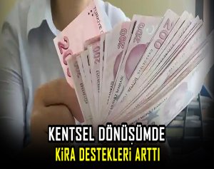 Kentsel Dönüşümde Kira Destekleri Arttı