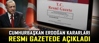 Başkan Erdoğan kararları resmi gazetede açıkladı