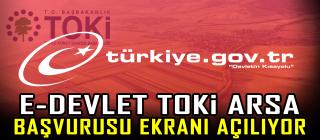 E-Devlet TOKİ arsa başvurusu ekranı açılıyor