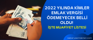 2022 Yılında Kimler Emlak Vergisi Ödemeyecek Belli Oldu! İşte Muafiyet Listesi