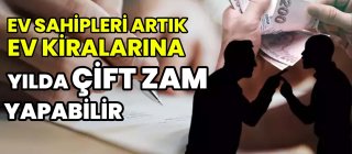 Ev Sahipleri Artık Ev Kiralarına Yılda Çift Zam Yapabilir