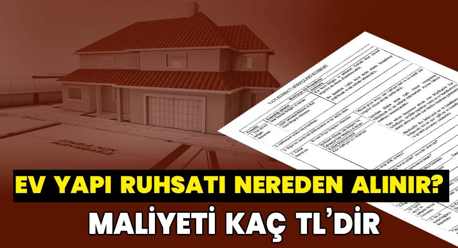 Ev Yapı Ruhsatı Nereden Alınır Maliyeti Kaç TL’dir