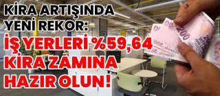 Kira Artışında Yeni Rekor: İş Yerleri %59,64 Kira Zamına Hazır Olun!