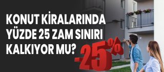 Konut kiralarında yüzde 25 zam sınırı kalkıyor mu?