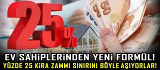 Ev sahiplerinden yeni formül! Yüzde 25 kira zammı sınırını böyle aşıyorlar!