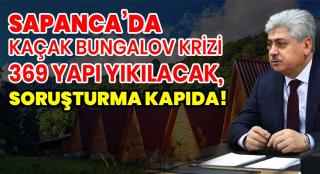 Sapanca’da Kaçak Bungalov Krizi 369 Yapı Yıkılacak, Soruşturma Kapıda!