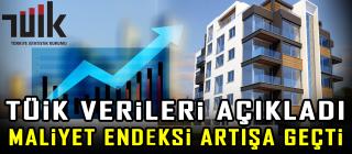 TÜİK Verileri Açıkladı;  İnşaat maliyetleri artışı sürüyor