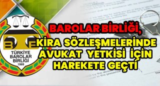 Barolar Birliği, Kira Sözleşmelerinde Avukat Yetkisi İçin Harekete Geçti