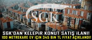 SGK'dan kelepir konut satış ilanı! 100 metrekare ev için 345 Bin TL fiyat açıklandı!