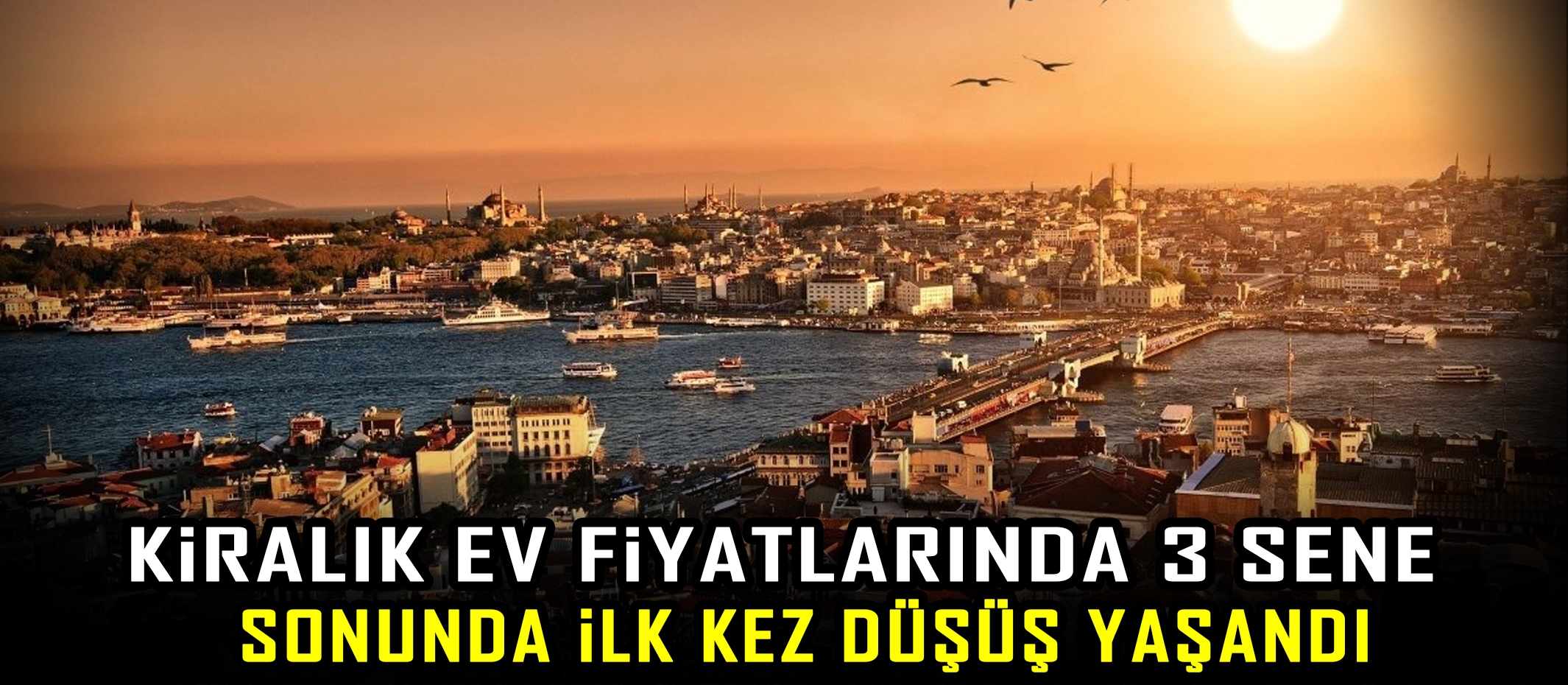 Kiralık ev fiyatlarında 3 sene sonunda ilk kez düşüş yaşandı