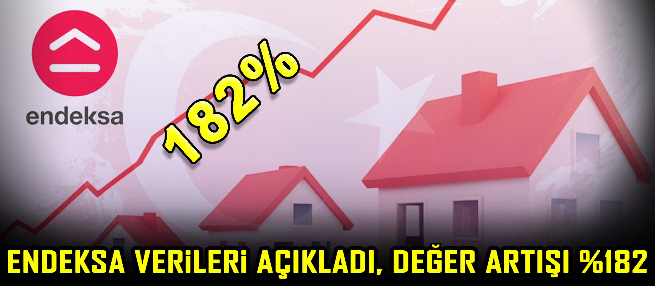 Endeksa verileri açıkladı, değer artışı %182