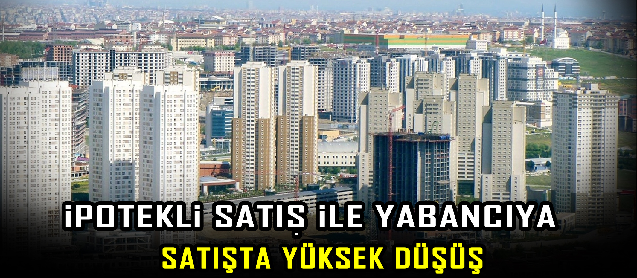 İpotekli satış ile yabancıya satışta yüksek düşüş