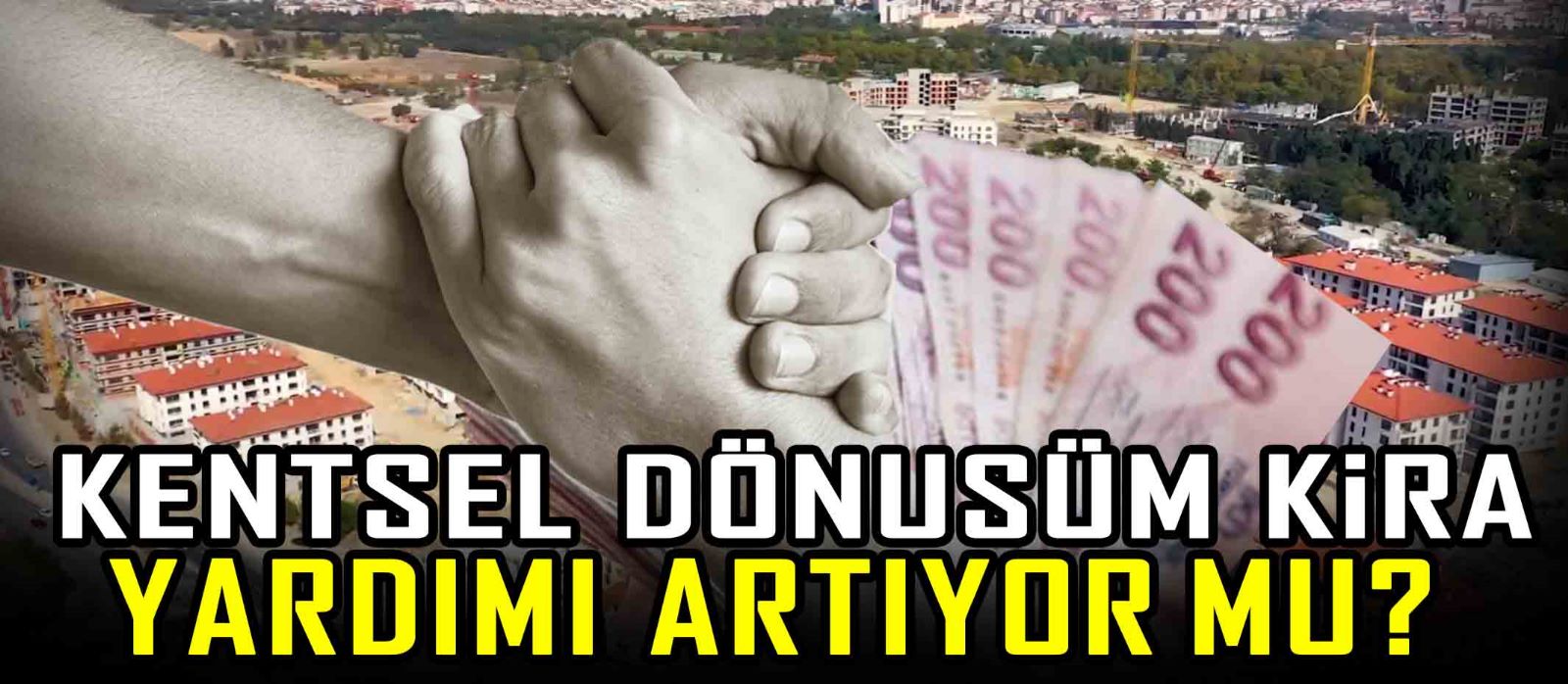 Kentsel dönüşüm kira yardımı artıyor mu?