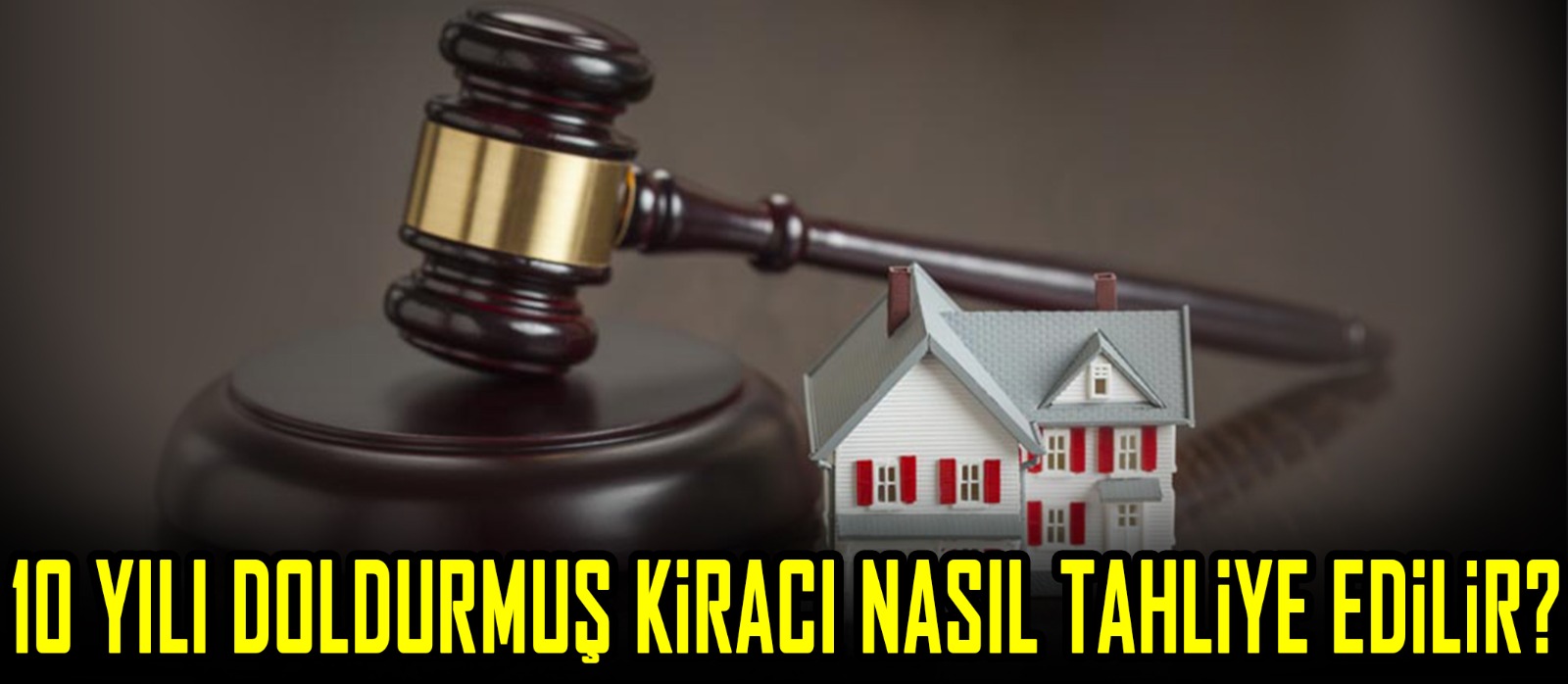 10 Yılı doldurmuş kiracı nasıl tahliye edilir?