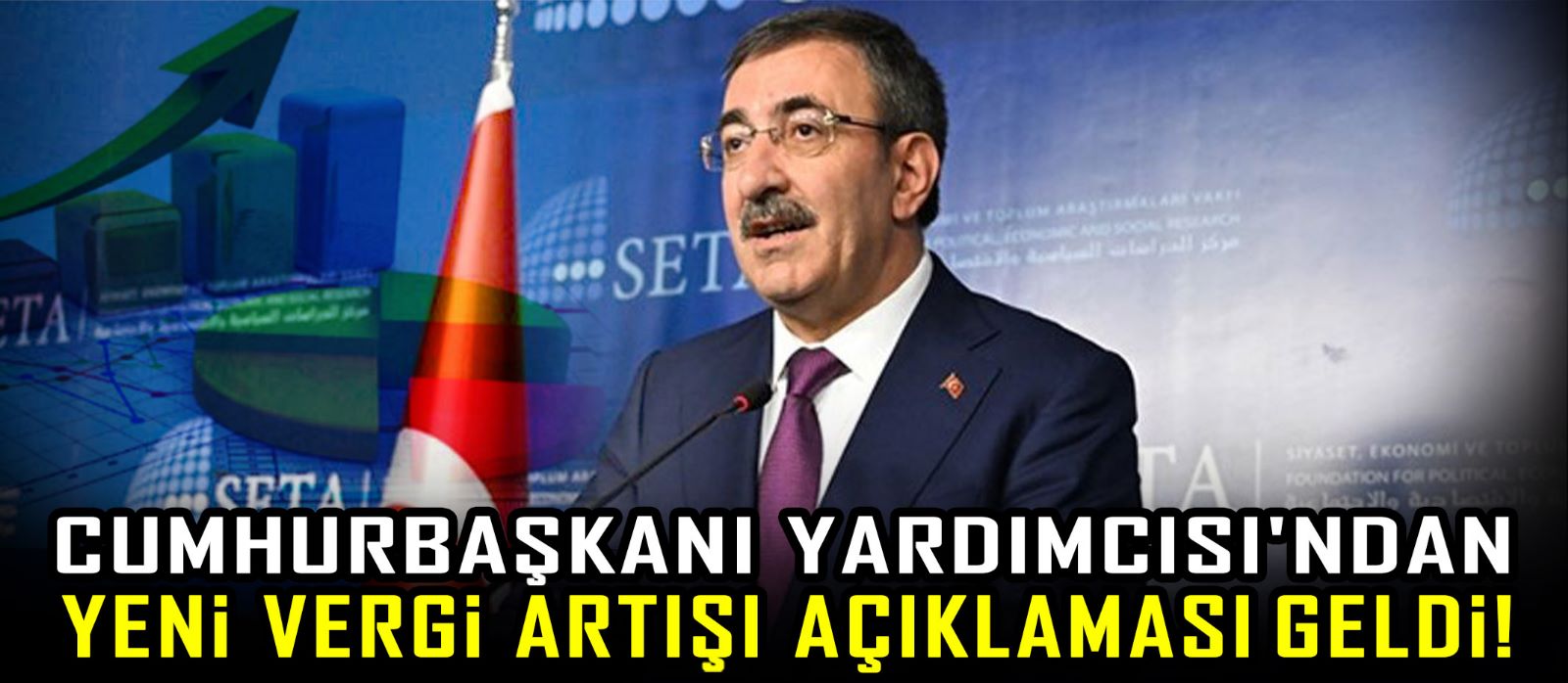 Cumhurbaşkanı Yardımcısı'ndan yeni vergi artışı açıklaması geldi!