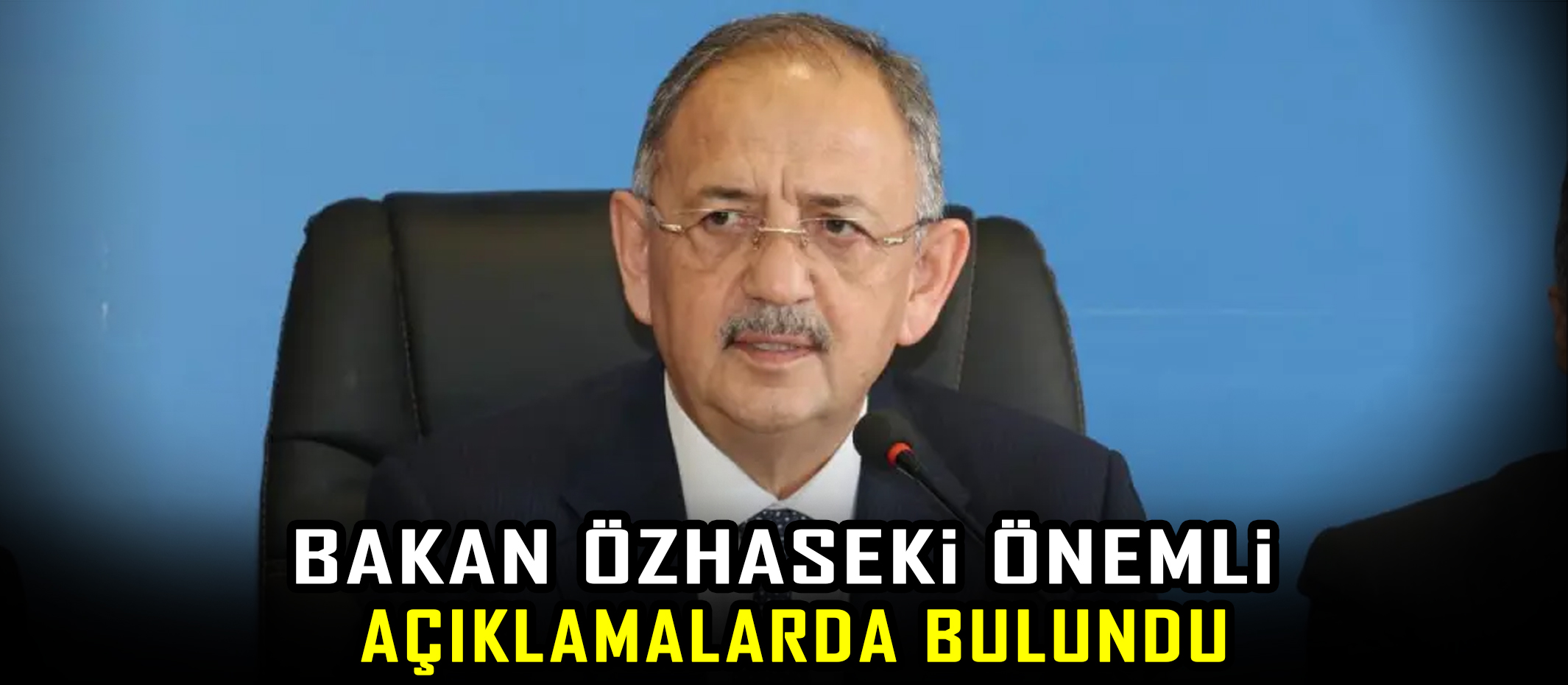 Başkan Özhaseki önemli açıklamalarda bulundu