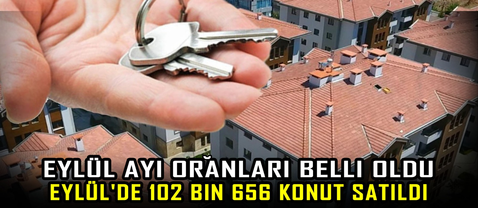 Eylül ayı konut satış oranları belli oldu