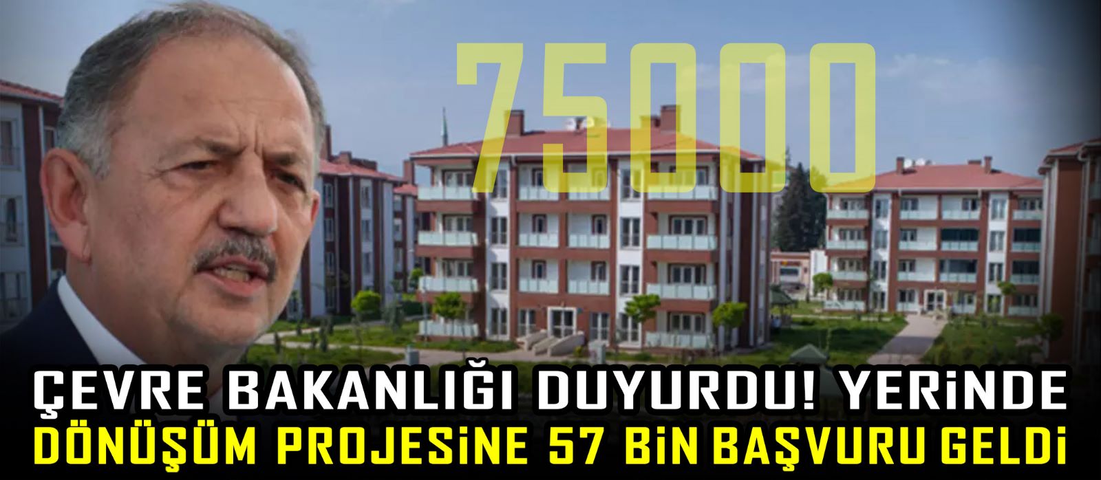 Çevre Bakanlığı duyurdu! Yerinde Dönüşüm projesine 57 bin başvuru geldi